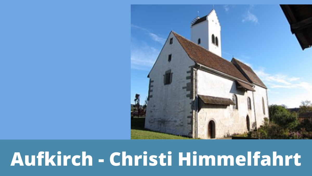 Christi Himmelfahrt - Gottesdienst für die Region in Aufkirch - Mitfahrgelegenheit ab Owingen