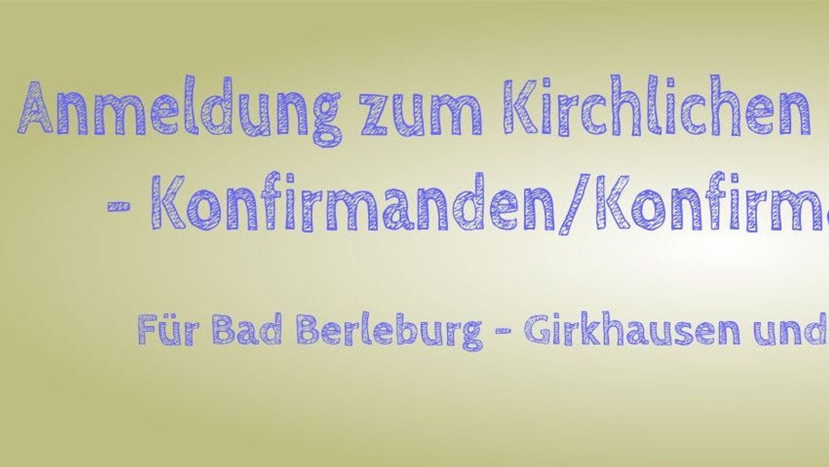 Anmeldung zum Kirchlichen Unterricht – Konfirmanden/Konfirmandinnen 2022-2024