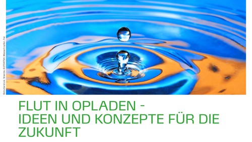 Flut in Opladen - Ideen und Konzepte für die Zukunft