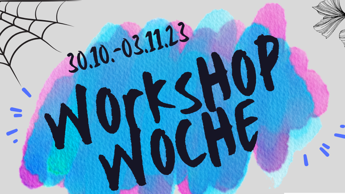 Workshop-Woche mit verschiedenen Aktivitäten in MANNA und EICHE, 30.10.-03.11.23