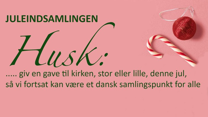 Julen er gave til kirken, stor eller lille, denne jul, så vi fortsat kan våre et dansksamlingspunkt for alle