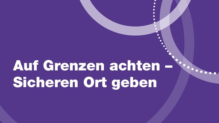 Auf Grenzen achten – Sichereren Ort geben