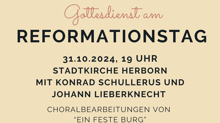 Gottesdienst am Reformationstag mit Konrad Schullerus und Johann Lieberknecht, 31.10.2024, 19 Uhr in der Stadtkirche Herborn