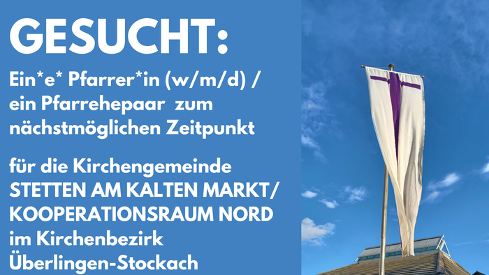 Ein Pfarrer zum nachstmöglichen Zeitpunkt für die Kirchengemeinde STETTEN AM KALTEN MARKT/KOOPERATIONSRaum NORD im Kirchenbezirk Überlingen-Stockach gesucht