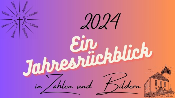 Das Bild zeigt einen Jahresrückblick für das Jahr 2024 mit einem Kirchenmotiv und einem Gebäude.