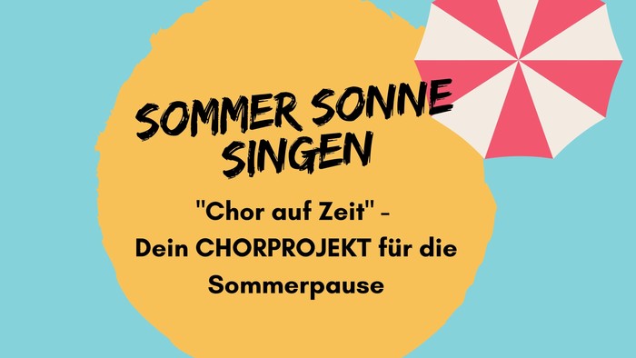 Sonne und Sonnenschirm - Chor auf Zeit in der Sommerpause