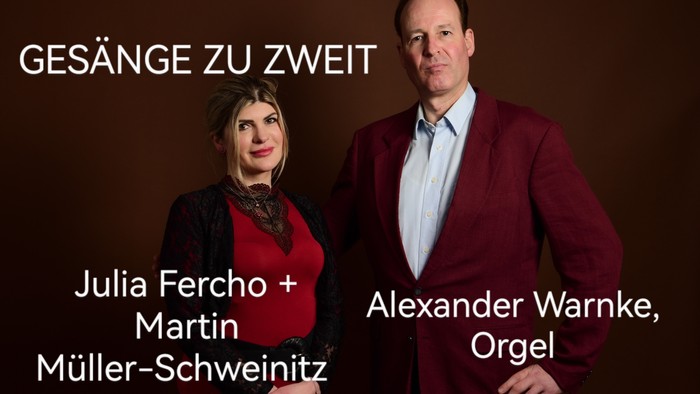Julia Fercho und Martin Müller-Schweinitz mit Alexander Warnke an der Orgel