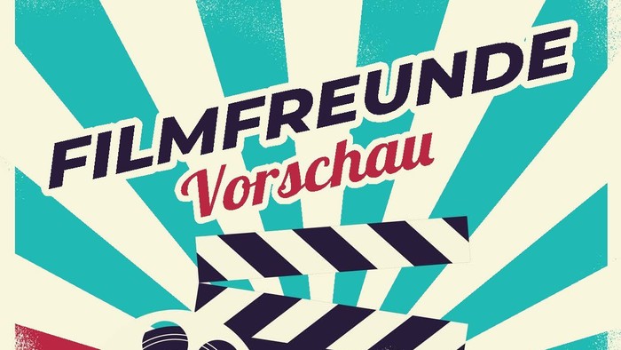 Filmfreunde-Vorschau mit Terminen und Ort