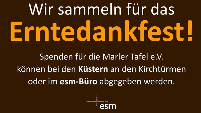 Wir sammeln für das Erntedankfest! Spenden für die Marler Tafel e. V. können bei den Küstern an den Kirchtürmen oder im esm-Büro abgegeben werden.