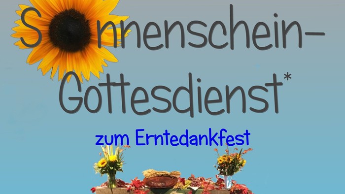 Ein Plakat zum Sonnenschein-Gottesdienst zum Erntedankfest in der Annenkirche am 21.09.2025 mit einer Sonnenblume und einem Gabentisch