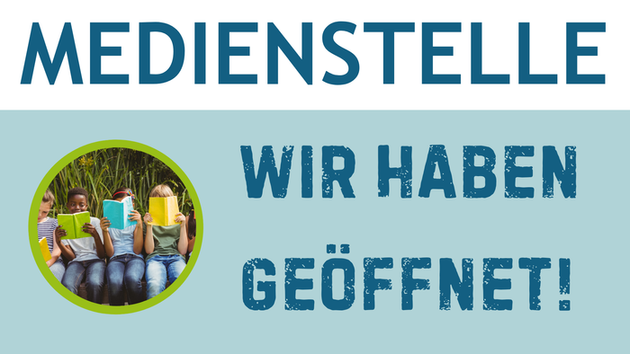Medienstelle wir haben geöffnet!