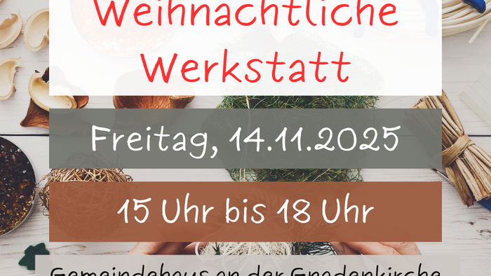 Weihnachtliche Werkstatt am 14.11.2025 von 15 bis 18 Uhr in der Gemeindehaus an der Gnadenkirche, Gladbecker Str. 258