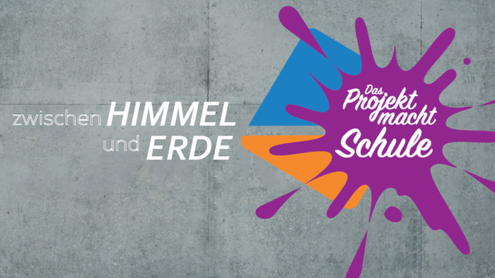Farbenfrohes Design mit den Worten "zwischen Himmel und Erde" und "Das Projekt macht Schule" auf grauem Hintergrund