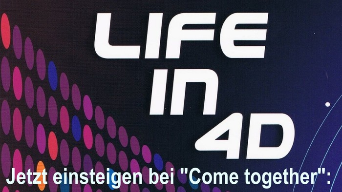 Das Bild zeigt den Text *„Life in 4D“* mit einem Hintergrund aus farbenfrohen, kreisförmigen Mustern und dem deutschen Satz *„Jetzt einsteigen bei ‚Come together‘.“*