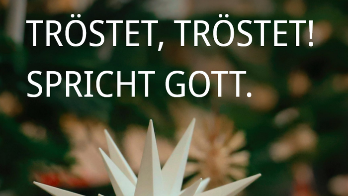 TRÖSTET, TRÖSTET! SPRICHT GOTT.