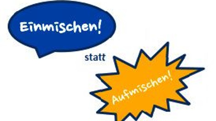 Zwei Sprechblasen mit der Inschrift: "Einmischen" statt "Aufmischen"