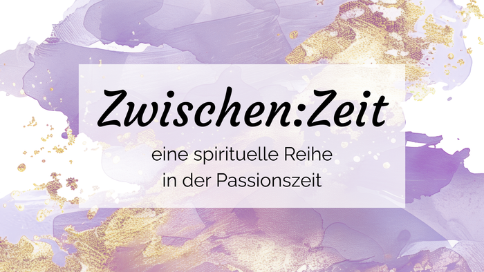 Elegantes spirituelles Serienplakat mit dem Titel „Zwischen:Zeit“ zur Passionszeit mit künstlerischem Violett- und Golddesign.