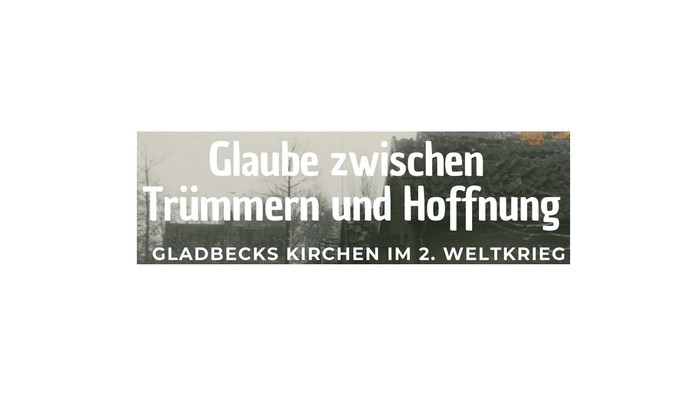 „Deutschsprachiges Textbanner über Glauben inmitten von Trümmern und Hoffnung in den Kirchen Gladbecks während des Zweiten Weltkriegs“