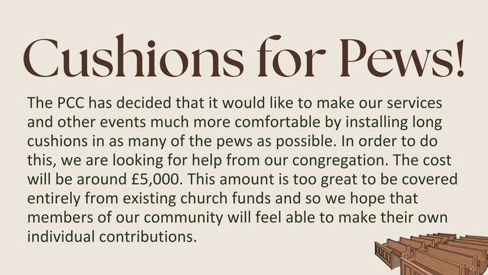 A church appeal for community donations to install cushions on pews, aiming for a £5,000 budget.