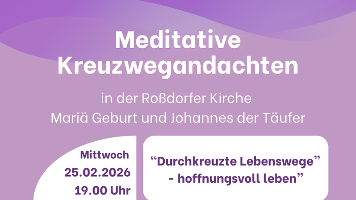 „Meditationen zum Kreuzweg – Termine, Uhrzeiten und Themen in der Roßdorfer Kirche.“