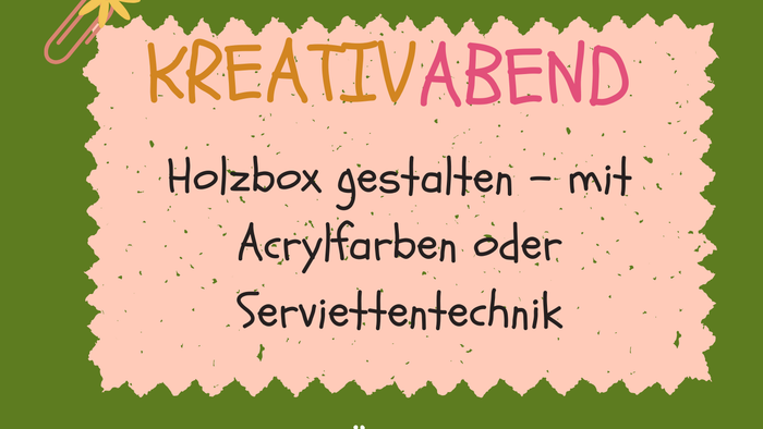 Kreativer Abendworkshop zum Bemalen von Holzkisten mit Acrylfarben oder Serviettentechnik am 17. März 2026.