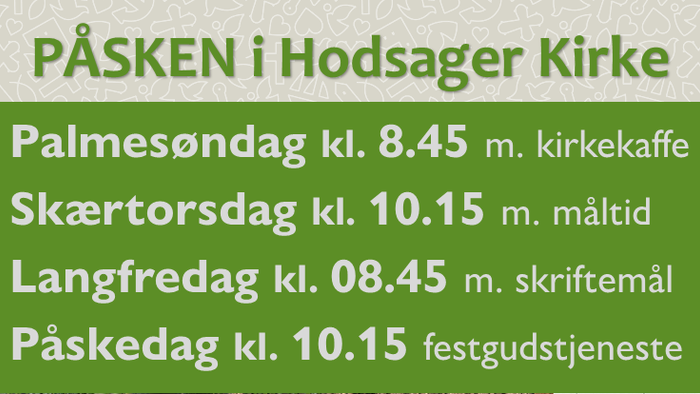 Påskegudstjenesteprogram i Hodsager Kirke med tider og aktiviteter for Palmesøndag, Skærtorsdag, Langfredag og Påskedag.