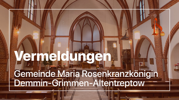 Vermeldungen zur Gemeinde Maria Rosenkranzkönigin in Demmin-Grimmen-Altentreptow