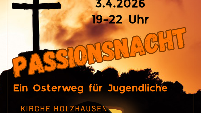 **Einladung zur Karfreitag-Passionsnacht für Jugendliche** Am **3. April 2026** von **19:00 bis 22:00 Uhr** in der **Kirche Holzhausen**.
