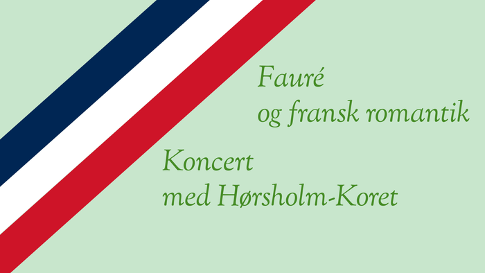 En koncertplakat med fransk romantisk musik af Fauré med Hørsholm Koret.