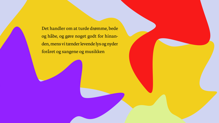 Farverige abstrakte former med poetisk dansk tekst om drømme, lys og musik.