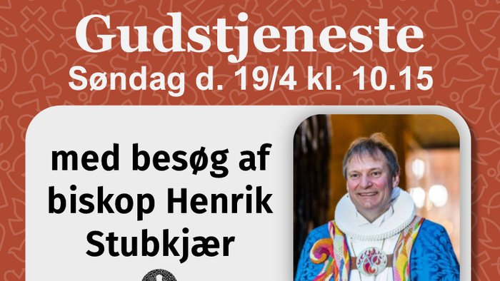 Meddelelse om gudstjeneste den 19. april kl. 10:15 med biskop Henrik Stubkjær til stede.