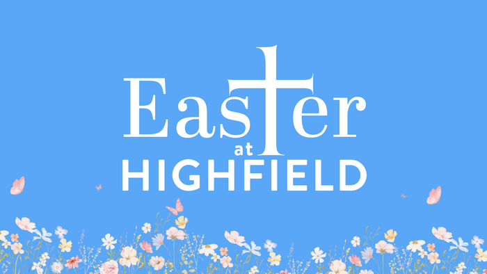 Easter-themed graphic celebrating events at Highfield with floral decorations and a cross symbol.