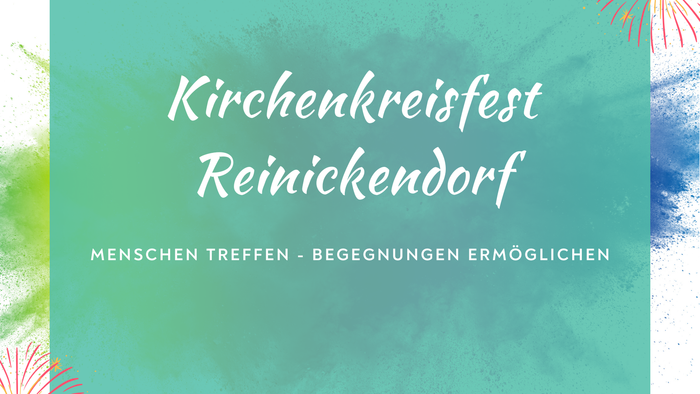 Text 'Kirchenkreisfest Reinickendorf', Menschen treffen, Begegnungen ermöglichen auf grünem Grund