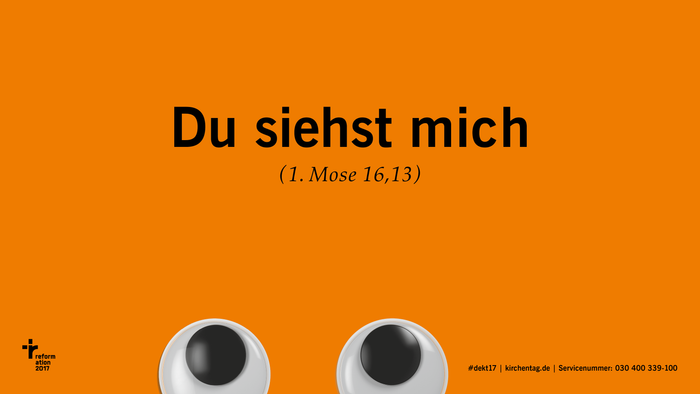Deutscher Evangelischer Kirchentag Berlin-Wittenberg, 24.-26. Mai 2017, Du siehst mich (1. Mose 16,13)