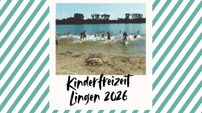 Auf einem gestreiften Hintergrund ist ein Bild von Menschen zu sehen, die bei gutem Wetter in einem See spielen. Unter dem Bild steht: Kinderfreizeit Lingen 2026