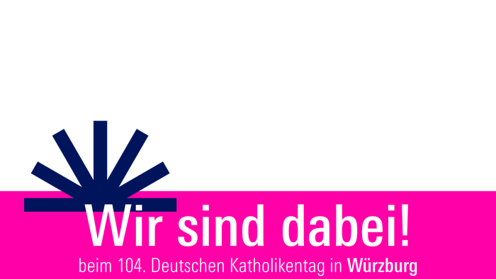 Wir sind dabei! beim 104. Deutschen Katholikentag in Würzburg. 13.-17.Mai 2026.
