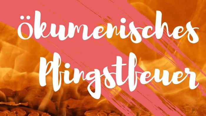 Das Bild zeigt den Text ökumenisches Pfingstfeuer
