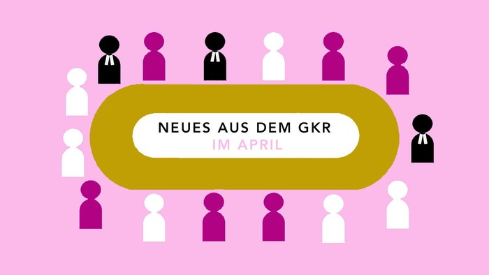 Neues aus dem GKR im April mit verschiedenen Personen