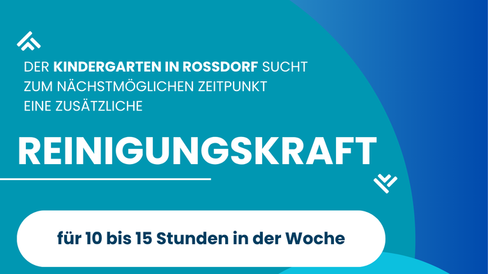 Stellenausschreibung für eine Reinigungskraft im Kindergarten Rossdorf, gesucht werden 10–15 Wochenstunden.