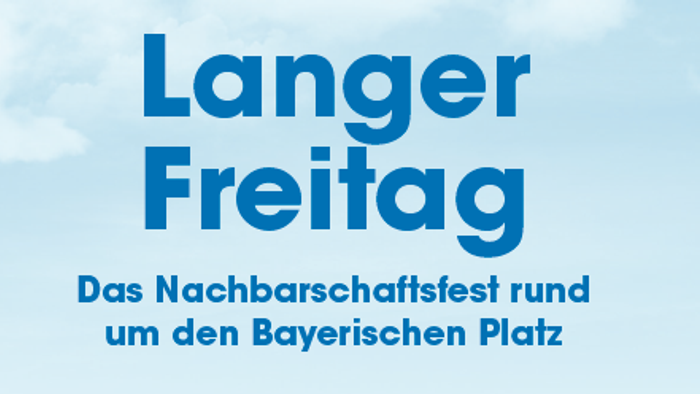 Plakatwerbung für ein Nachbarschaftsfest namens „Langer Freitag“ rund um den Bayerischen Platz.