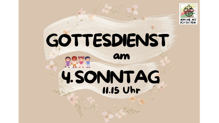 Gottesdienst am 4.Sonntag 11.15 Uhr