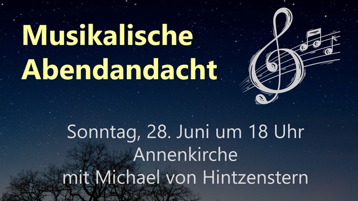 Plakat mit Ankündigung Musikalische Abendandacht am 28. Juni 2026 in der Annenkirche