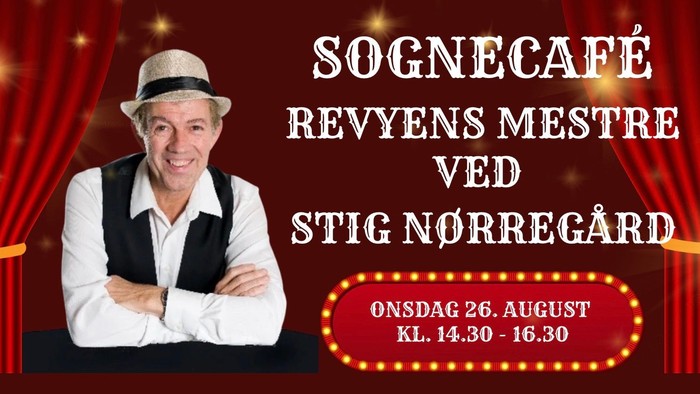 Foto af stig Nørregård iført hvid skjorte, sort vest og lys hat med sort hattebånd. Baggrund bordeaux med teaterforhæng. Tekst Sognecafé Revyens mestre ved Stig Nørregård onsdag 26. august 14.30 - 16.30