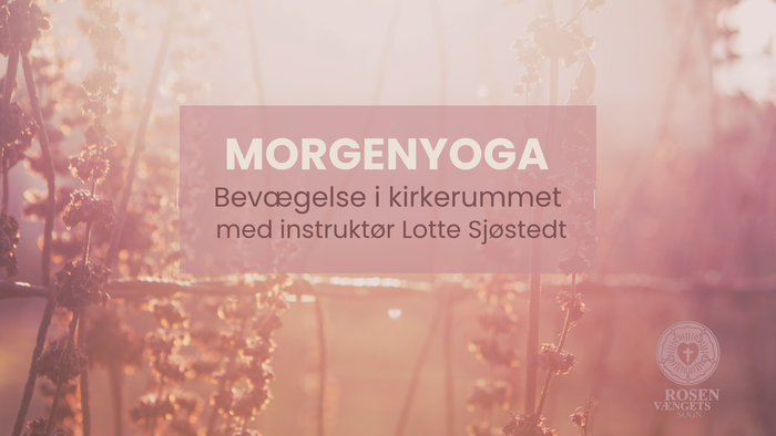 Annonce for morgenyogasession med bevægelse i kirkerum ledet af instruktør Lotte Sjøstedt.