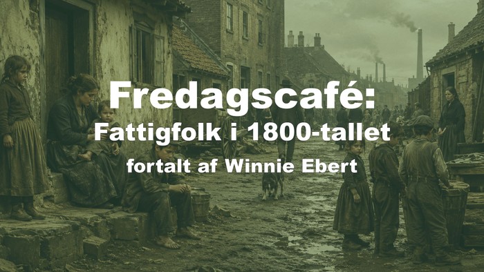 En historisk café-samtale om de fattiges liv i 1800-tallet, fortalt af Winnie Ebert.