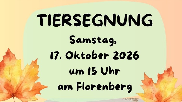 Tiersegnung am Florenberg 17.10.2026 15 Uhr am Florenberg