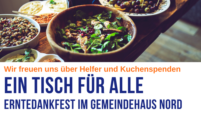 Wir suchen Helfer für die Vorbereitung und Durchführung unseres Erntedankfestes im Gemeindehaus Nord und wir freuen uns über Kuchenspenden