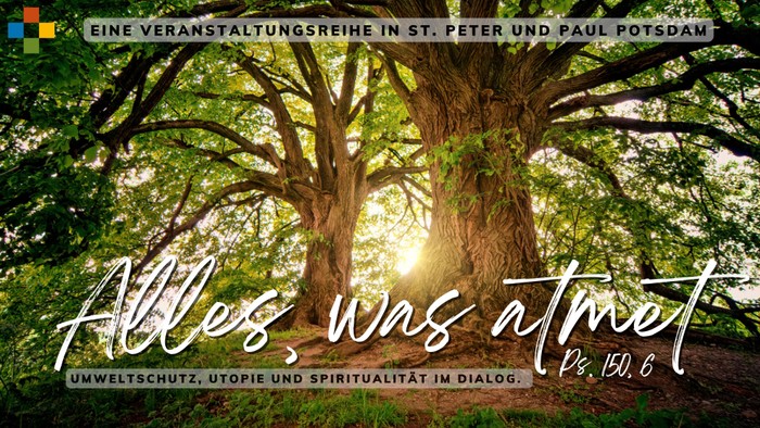 Plakat zur Veranstaltungsreihe über Umweltschutz, Spiritualität und Dialog in der Potsdamer St. Peter und Paul Kirche.