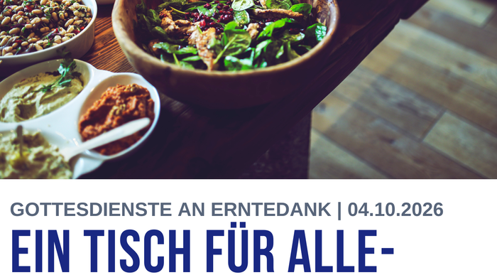 Erntedank am 04.10.2026: 10.30 Uhr Familiengottesdienst mit Taufen, anschließend Mittagessen im Gemeindehaus Nord, 18.00 Uhr Jugendgottesdienst im Lutherhaus