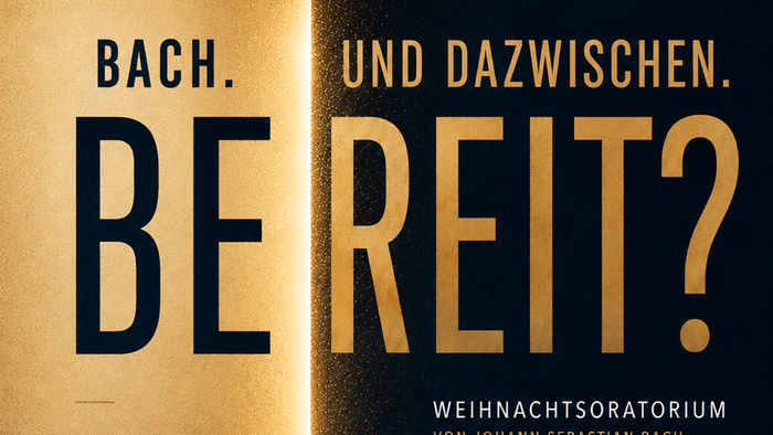 Bach und Dazwischen. BEREIT? Plakat für die Aufführung des Weihnachtoratoriums 1 & III am 28. und 29.11.2026 in der Hochmeisterkirche